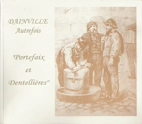 Dainville autrefois : Portefaix et Dentellières